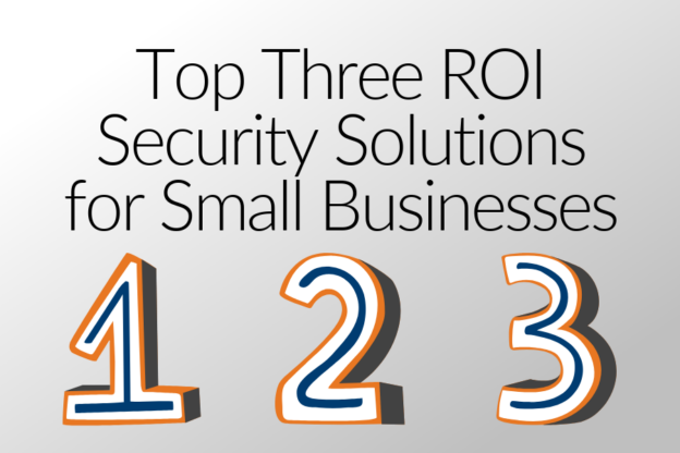 Top Three ROI Security Solutions for Small Businesses_The AME Group